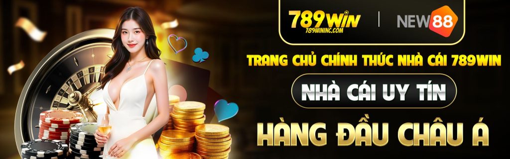 Nhà cái 789win uy tín hàng đầu Châu Á
