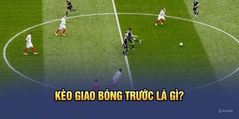 Phân tích chiến lược kèo giao bóng trước cho anh em tham khảo