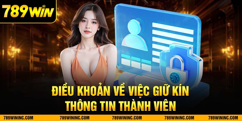 Điều khoản về việc giữ kín thông tin thành viên