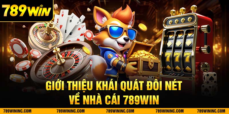Giới thiệu khái quát đôi nét về nhà cái 789win